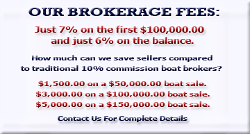 We offer the lowest brokerage fees of any boat broker in the Toronto, Durham Region, Kawartha Lakes, Hamilton, St. Catherines and Port Dover areas of Ontario, Canada. 